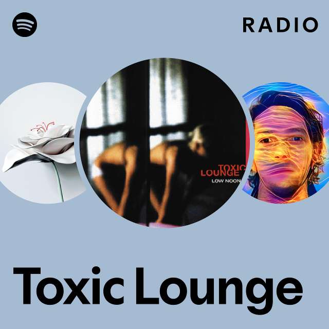 Toxic Lounge Radio - playlist by Spotify